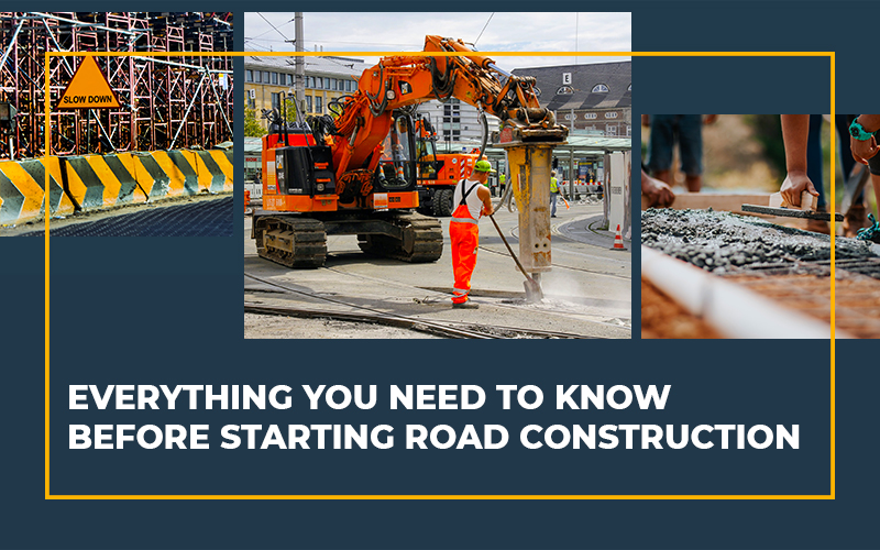 Everything You Need to Know Before Starting Road Construction