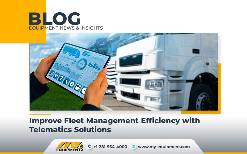 Improve Fleet Management Efficiency with Telematics Solutions