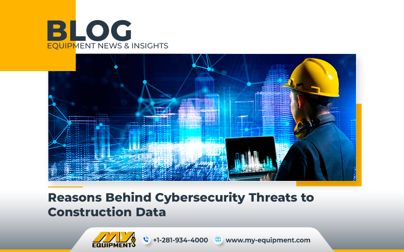Reasons Behind Cybersecurity Threats to Construction Data