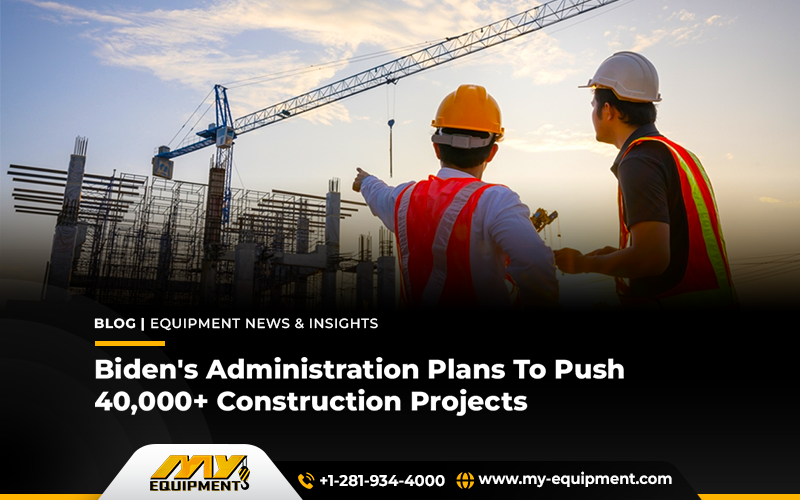 Biden’s Administration Plans To Push 40,000+ Construction Projects