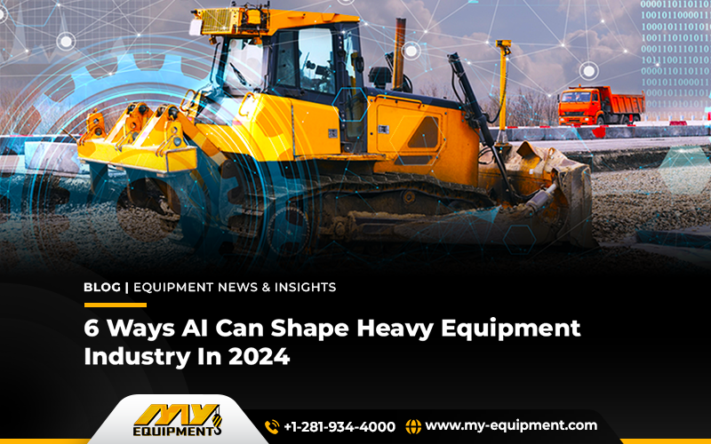 6 Ways AI Can Shape Heavy Equipment Industry In 2024