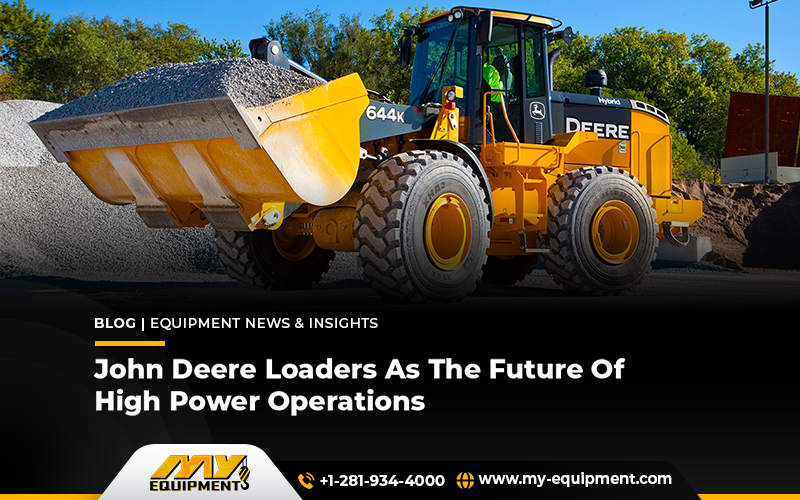John Deere Loaders As The Future Of High Power Operations