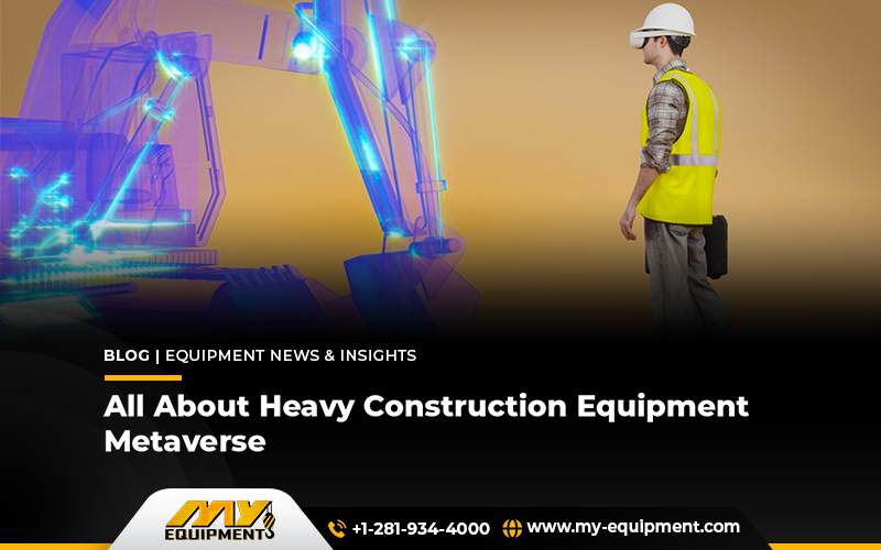 All About Heavy Construction Equipment Metaverse