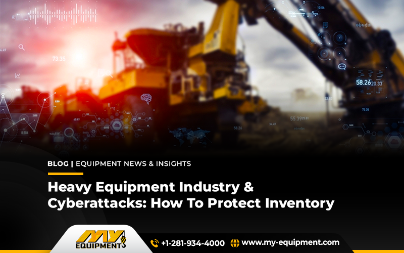 Heavy Equipment Industry & Cyberattacks: How To Protect Inventory