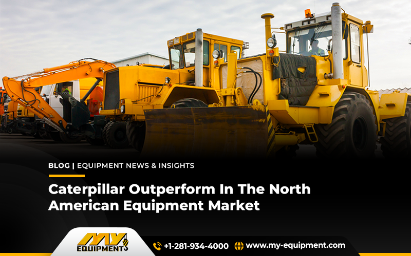 Caterpillar Outperform In The North American Equipment Market