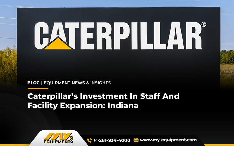 Caterpillar’s Investment In Staff And Facility Expansion: Indiana