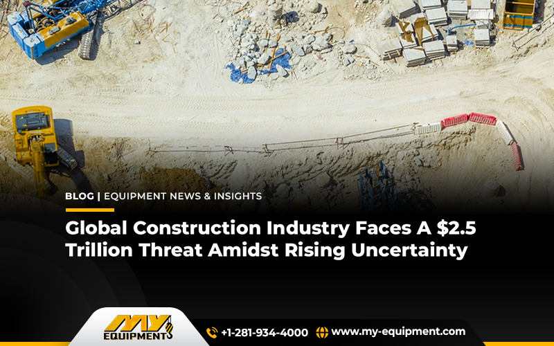 Global Construction Industry Faces A $2.5 Trillion Threat Amidst Rising Uncertainty