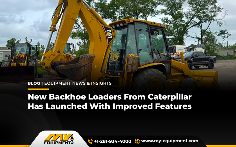 New Backhoe Loaders From Caterpillar Has Launched With Improved Features