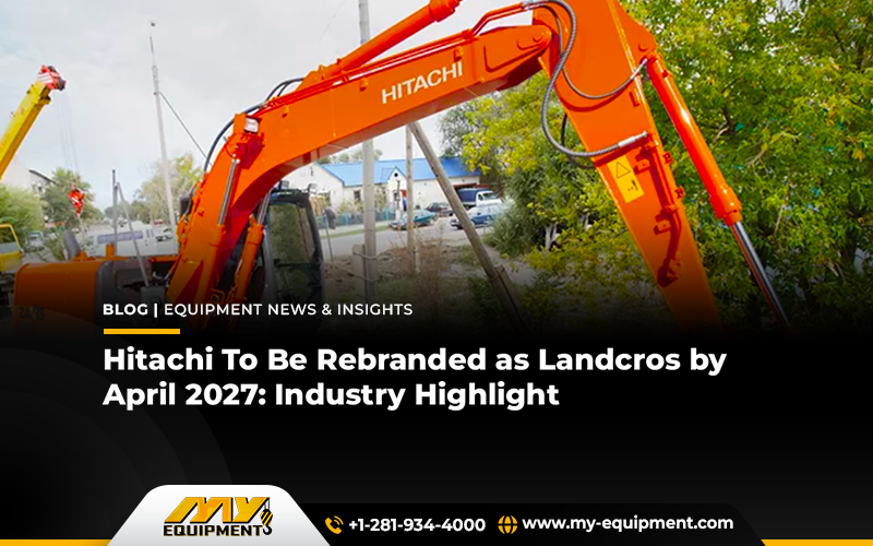 Hitachi To Be Rebranded as Landcros by April 2027: Industry Highlight