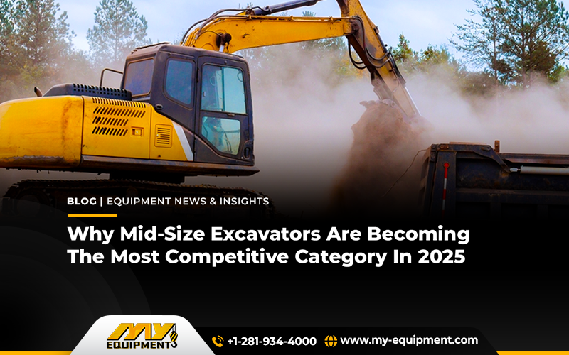 Why Mid-Size Excavators Are Becoming The Most Competitive Category In 2025