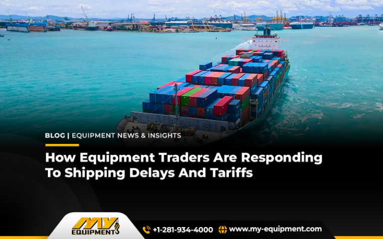 How Equipment Traders Are Responding To Shipping Delays And Tariffs