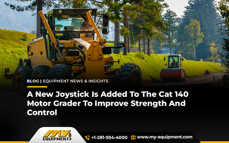 A New Joystick Is Added To The Cat 140 Motor Grader To Improve Strength And Control
