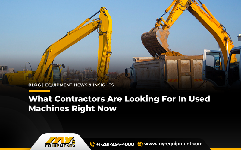 What Contractors Are Looking For In Used Machines Right Now