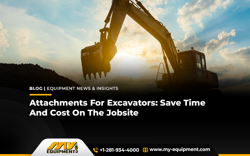 Attachments For Excavators: Save Time And Cost On The Jobsite