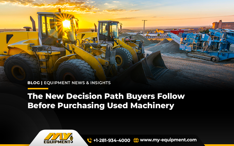 The New Decision Path Buyers Follow Before Purchasing Used Machinery