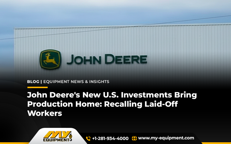 John Deere’s New U.S. Investments Bring Production Home: Recalling Laid-Off Workers