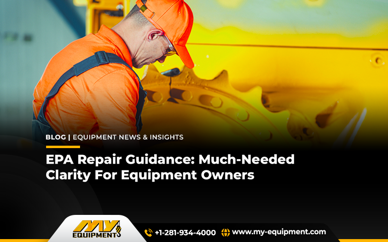 EPA Repair Guidance: Much-Needed Clarity For Equipment Owners