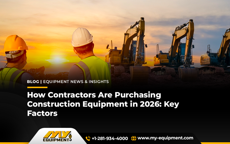 How Contractors Are Purchasing Construction Equipment in 2026: Key Factors