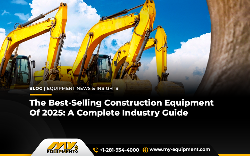 The Best-Selling Construction Equipment Of 2025: A Complete Industry Guide