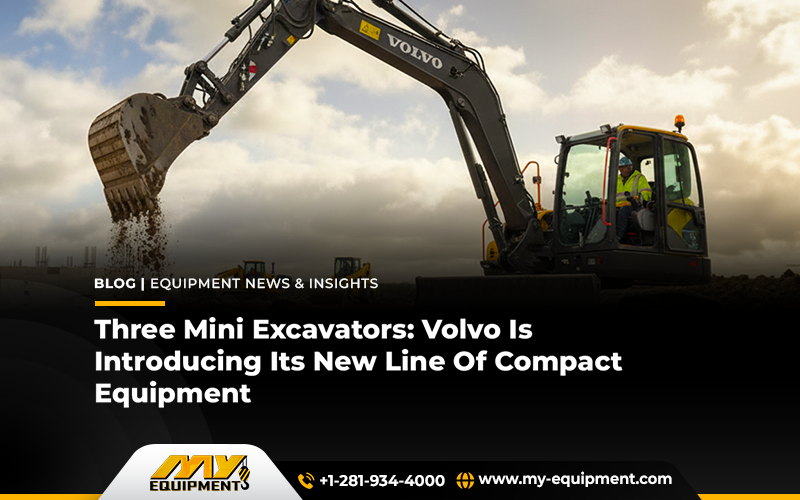 Three Mini Excavators: Volvo Is Introducing Its New Line Of Compact Equipment