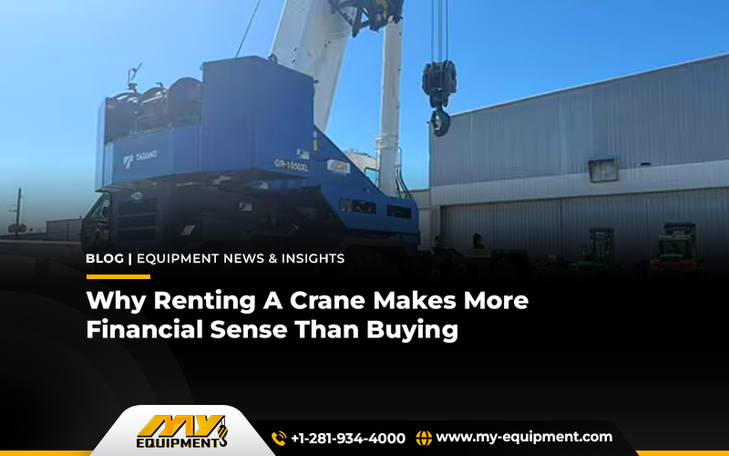 Why Renting A Crane Makes More Financial Sense Than Buying