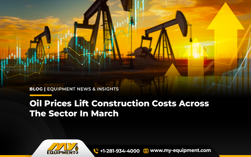 Oil Prices Lift Construction Costs Across The Sector In March