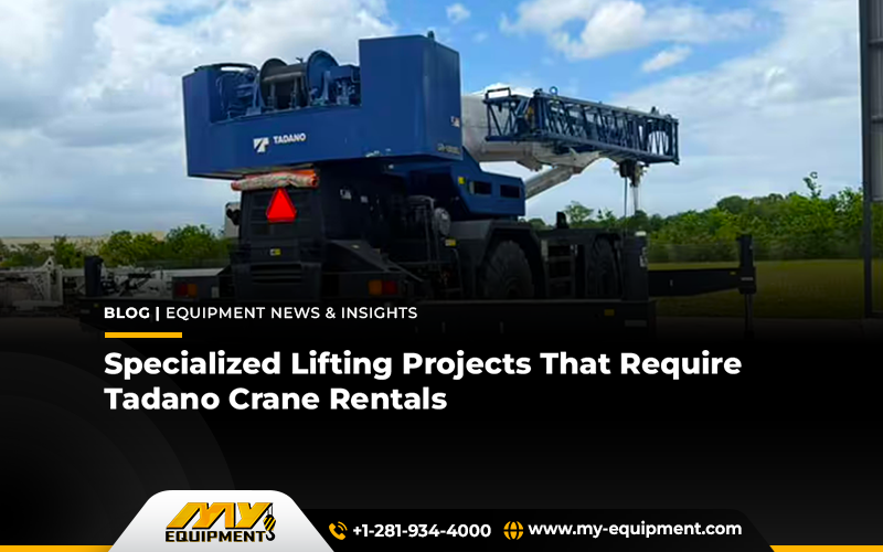 Specialized Lifting Projects That Require Tadano Crane Rentals