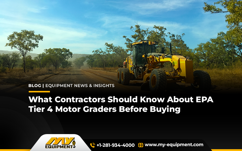 What Contractors Should Know About EPA Tier 4 Motor Graders Before Buying