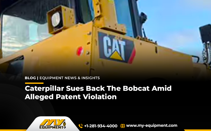 Caterpillar Sues Back The Bobcat Amid Alleged Patent Violation