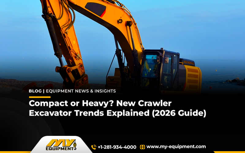 Compact or Heavy? New Crawler Excavator Trends Explained (2026 Guide)