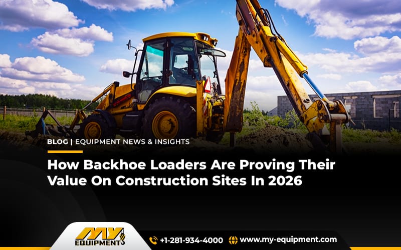 How Backhoe Loaders Are Proving Their Value On Construction Sites In 2026