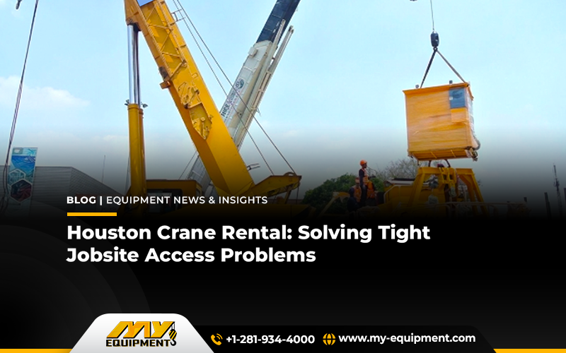 Houston Crane Rental: Solving Tight Jobsite Access Problems