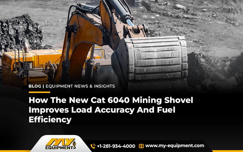 How The New Cat 6040 Mining Shovel Improves Load Accuracy And Fuel Efficiency