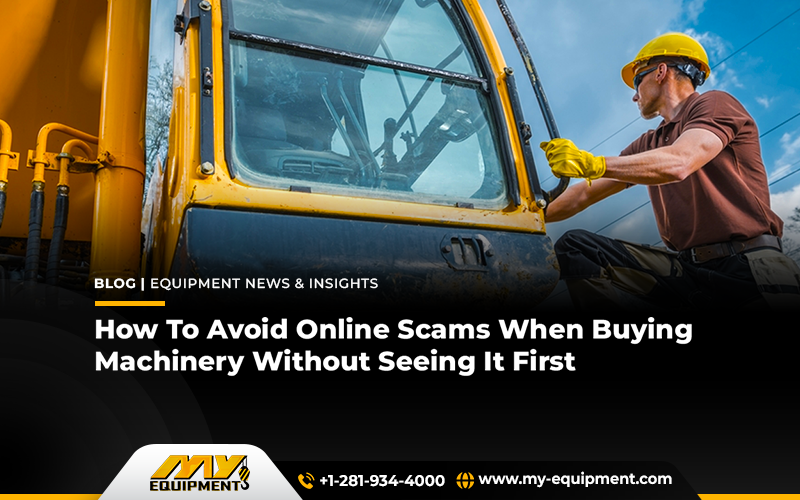 How To Avoid Online Scams When Buying Machinery Without Seeing It First