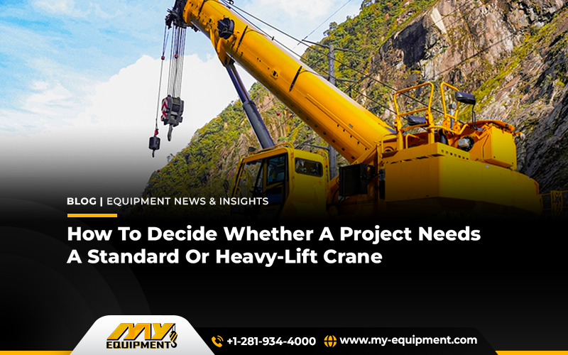 How To Decide Whether A Project Needs A Standard Or Heavy-Lift Crane