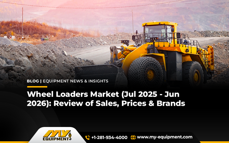 Wheel Loaders Market (Jul 2025 – Jun 2026): Review of Sales, Prices & Brands