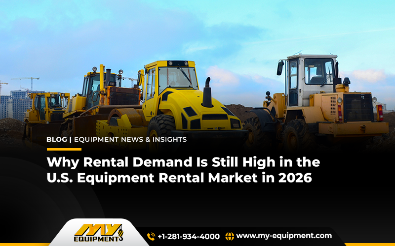 Why Rental Demand Is Still High in the U.S. Equipment Rental Market in 2026