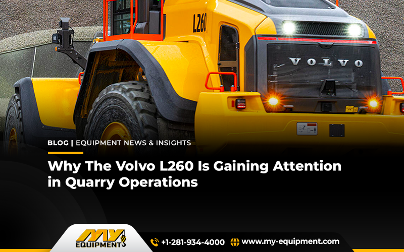 Why The Volvo L260 Is Gaining Attention in Quarry Operations